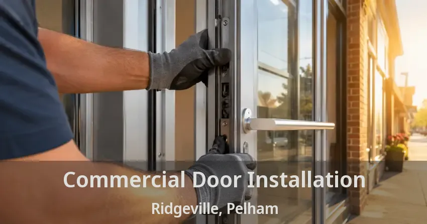 Commercial Door Installation Ridgeville, Pelham - ON