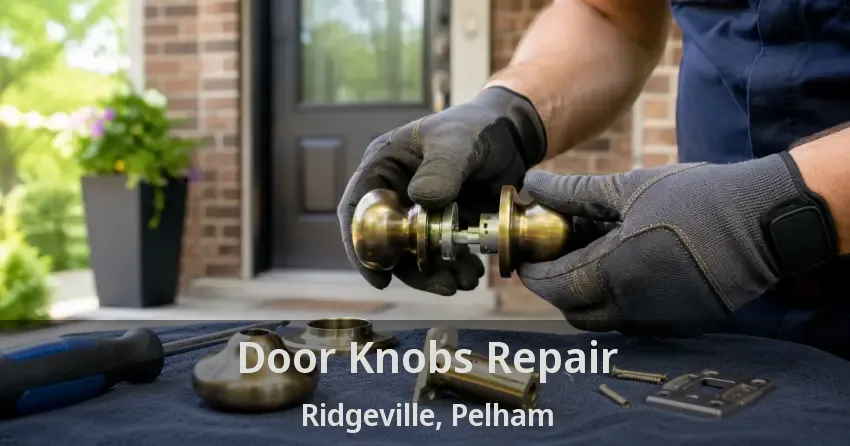 Door Knobs Repair Ridgeville, Pelham - ON