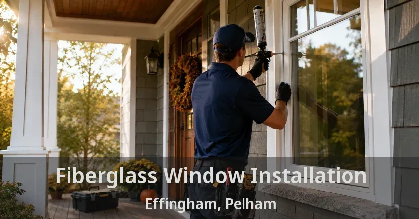 Fiberglass Window Installation Effingham, Pelham - ON