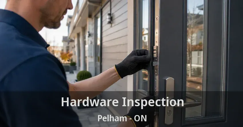 Hardware Inspection Pelham - ON