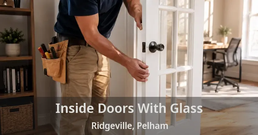 Inside Doors With Glass Ridgeville, Pelham - ON