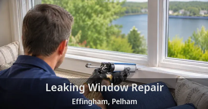 Leaking Window Repair Effingham, Pelham - ON