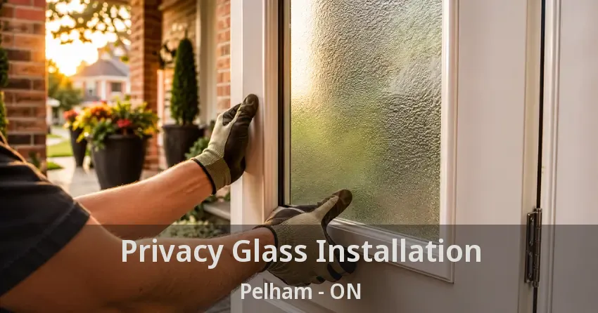 Privacy Glass Installation Pelham - ON