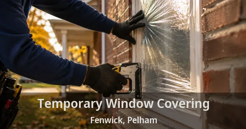 Temporary Window Covering Fenwick, Pelham - ON