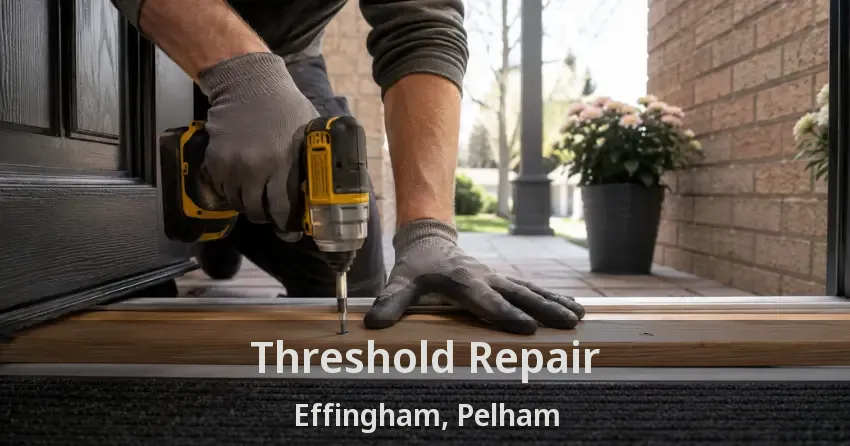 Threshold Repair Effingham, Pelham - ON