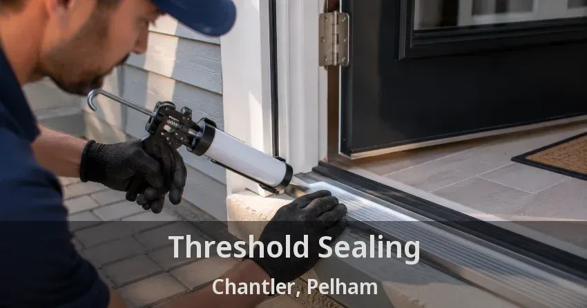 Threshold Sealing Chantler, Pelham - ON