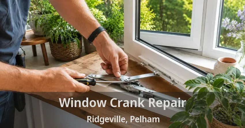 Window Crank Repair Ridgeville, Pelham - ON